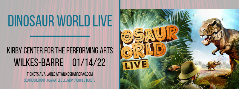 Dinosaur World Live [CANCELLED] at Kirby Center for the Performing Arts