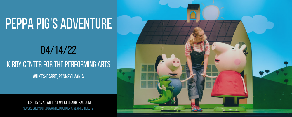Peppa Pig's Adventure at Kirby Center for the Performing Arts