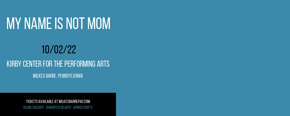 My Name is NOT Mom at Kirby Center for the Performing Arts tickets My Name is NOT Mom at Kirby Center for the Performing Arts