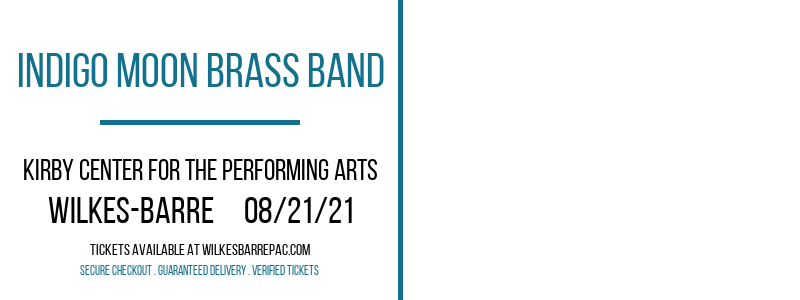 Indigo Moon Brass Band at Kirby Center for the Performing Arts tickets Indigo Moon Brass Band at Kirby Center for the Performing Arts