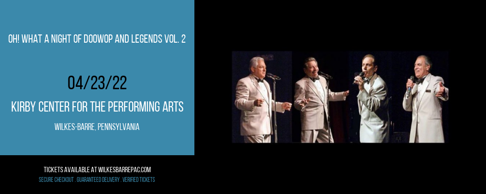 Oh! What a Night of DooWop and Legends Vol. 2 at Kirby Center for the Performing Arts tickets Oh! What a Night of DooWop and Legends Vol. 2 at Kirby Center for the Performing Arts