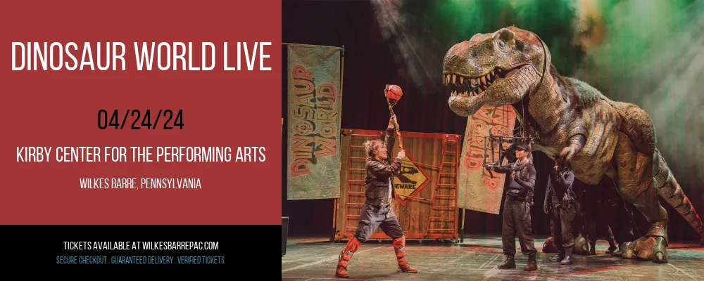 Dinosaur World Live at Kirby Center for the Performing Arts