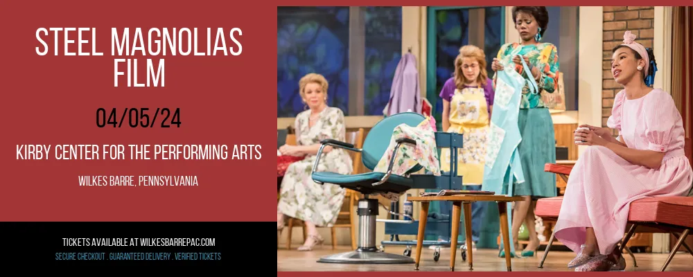 Steel Magnolias - Film at Kirby Center for the Performing Arts