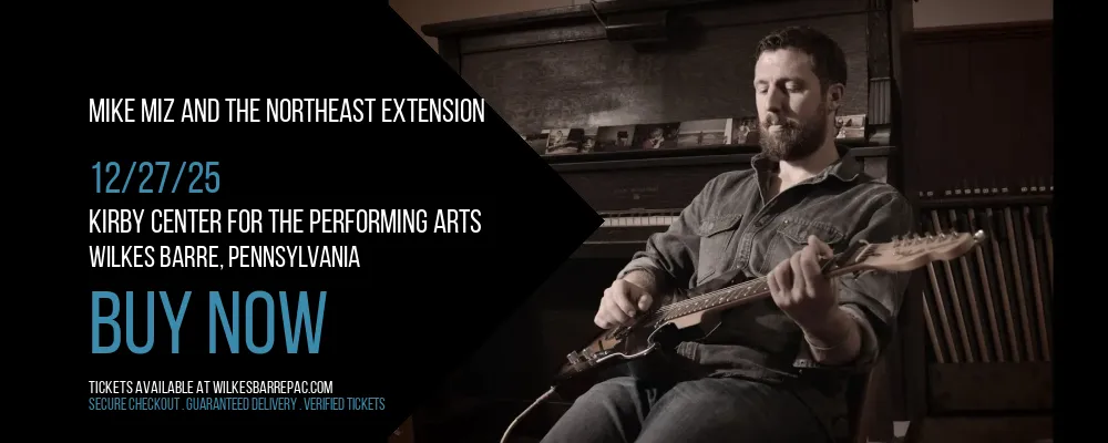 Mike Miz and the Northeast Extension at Kirby Center for the Performing Arts